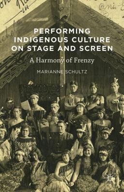 Performing Indigenous Culture on Stage and Screen A Harmony of Frenzy  9781137595997 Front Cover