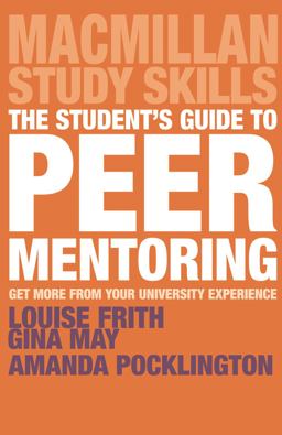 Student's Guide to Peer Mentoring Get More from Your University Experience  9781137599957 Front Cover