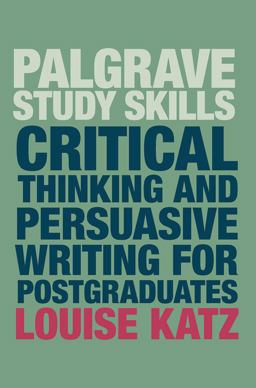 Critical Thinking and Persuasive Writing for Postgraduates  9781137604422 Front Cover