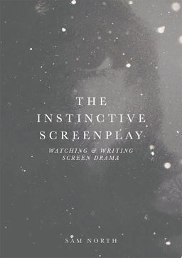 Instinctive Screenplay Watching and Writing Screen Drama  9781137607492 Front Cover