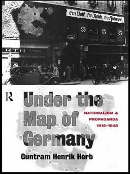 Under the Map of Germany Nationalism and Propaganda 1918 - 1945  9781138006867 Front Cover