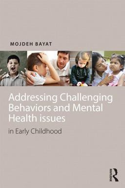 Addressing Challenging Behaviors and Mental Health Issues in Early Childhood  9781138012912 Front Cover