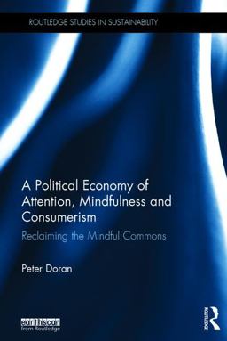 Political Economy of Attention, Mindfulness and Consumerism Reclaiming the Mindful Commons  9781138015975 Front Cover