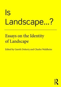 Is Landscape... ? Essays on the Identity of Landscape  9781138018471 Front Cover