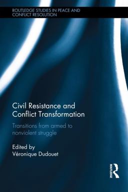 Civil Resistance and Conflict Transformation Transitions from Armed to Nonviolent Struggle  9781138019423 Front Cover