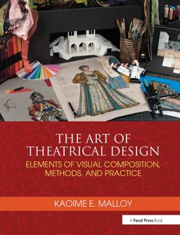 Art of Theatrical Design Elements of Visual Composition, Methods, and Practice  9781138021501 Front Cover