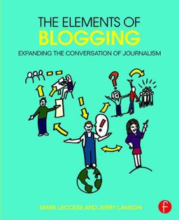 Elements of Blogging Expanding the Conversation of Journalism  9781138021549 Front Cover