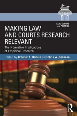 Making Law and Courts Research Relevant The Normative Implications of Empirical Research  9781138021921 Front Cover