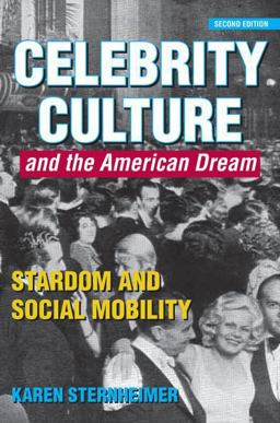 Celebrity Culture and the American Dream Stardom and Social Mobility 2nd 9781138023956 Front Cover
