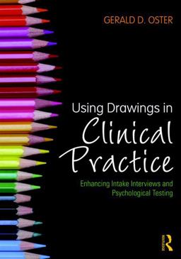 Using Drawings in Clinical Practice Enhancing Intake Interviews and Psychological Testing  9781138024069 Front Cover