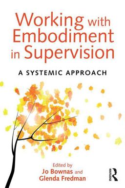 Working with Embodiment in Supervision A Systemic Approach  9781138024298 Front Cover
