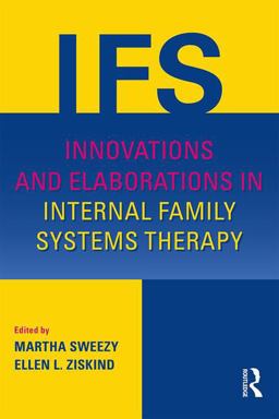 Innovations and Elaborations in Internal Family Systems Therapy  9781138024373 Front Cover