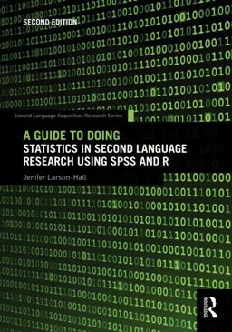 Guide to Doing Statistics in Second Language Research Using SPSS and R 2nd 9781138024571 Front Cover