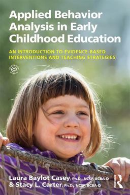 Applied Behavior Analysis in Early Childhood Education An Introduction to Evidence-Based Interventions and Teaching Strategies  9781138025127 Front Cover