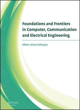 Foundations and Frontiers in Computer, Communication and Electrical Engineering Foundations and Frontiers in Computer, Communication and Electrical Engineering
