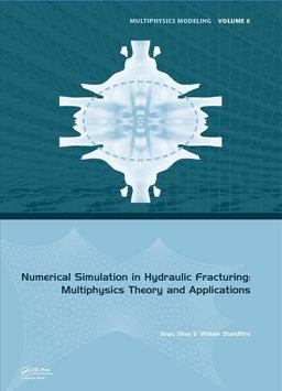 Numerical Simulation in Hydraulic Fracturing: Multiphysics Theory and Applications 2017 9781138029620 Front Cover