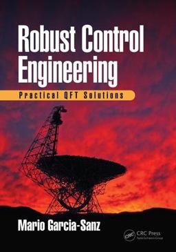 Robust Control Engineering Practical QFT Solutions  9781138032071 Front Cover