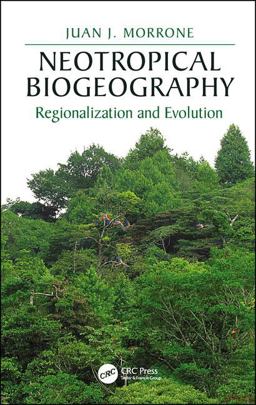Neotropical Biogeography Regionalization and Evolution  9781138032484 Front Cover