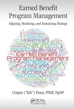 Earned Benefit Program Management Aligning, Realizing, and Sustaining Strategy  9781138033122 Front Cover