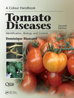 Tomato Diseases: Identification, Biology and Control: a Colour Handbook 2nd 9781138034259 Front Cover