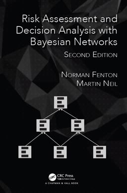 Risk Assessment and Decision Analysis With Bayesian Networks:  9781138035119 Front Cover