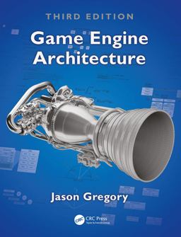 Game Engine Architecture, Third Edition 3rd 9781138035454 Front Cover