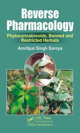 Reverse Pharmacology Phytocannabinoids, Banned and Restricted Herbals  9781138037076 Front Cover