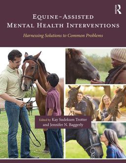Equine-Assisted Mental Health Interventions Harnessing Solutions to Common Problems  9781138037298 Front Cover