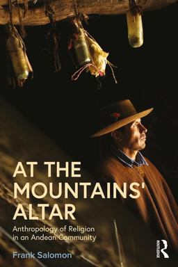 At the Mountains' Altar Anthropology of Religion in an Andean Community  9781138037502 Front Cover