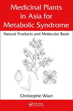 Medicinal Plants in Asia for Metabolic Syndrome Natural Products and Molecular Basis  9781138037595 Front Cover