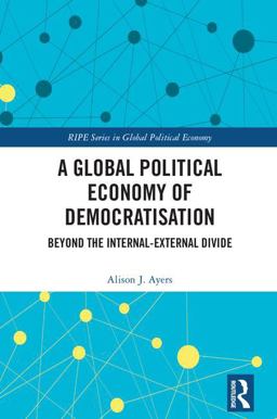Global Political Economy of Democratisation Beyond the Internal-External Divide  9781138038301 Front Cover
