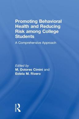 Promoting Behavioral Health and Reducing Risk among College Students A Comprehensive Approach  9781138039476 Front Cover