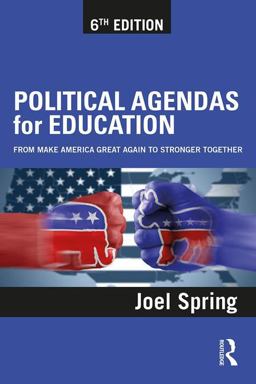 Political Agendas for Education From Make America Great Again to Stronger Together 6th 9781138041103 Front Cover