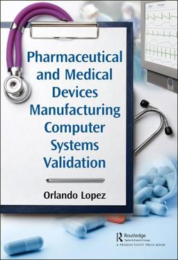 Pharmaceutical and Medical Devices Production Systems and Quality Control Computer Systems Validation:  9781138041189 Front Cover