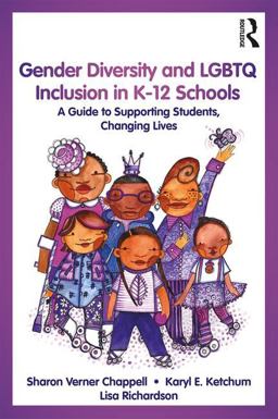 Gender Diversity and LGBTQ Inclusion in K-12 Schools A Guide to Supporting Students, Changing Lives  9781138044517 Front Cover