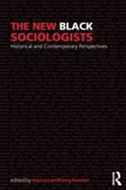 New Black Sociologists Historical and Contemporary Perspectives  9781138046610 Front Cover