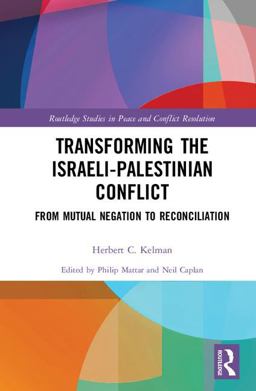 Transforming the Israeli-Palestinian Conflict From Mutual Negation to Reconciliation 2018 9781138047969 Front Cover