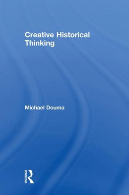 Creative Historical Thinking  9781138048836 Front Cover