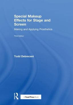 Special Makeup Effects for Stage and Screen Making and Applying Prosthetics 3rd 9781138049031 Front Cover