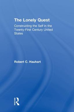 Lonely Quest Constructing the Self in the Twenty-First Century United States  9781138049598 Front Cover
