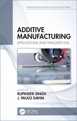 Additive Manufacturing Applications and Innovations 2018 9781138050600 Front Cover