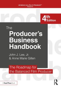The Producer's Business Handbook: The Roadmap for the Balanced Film Producer  9781138050938 Front Cover