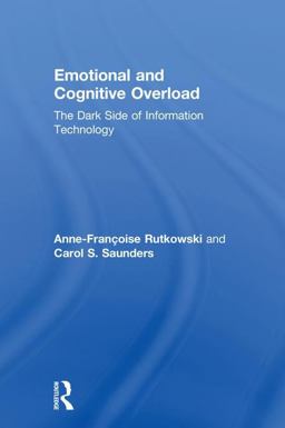 Emotional and Cognitive Overload The Dark Side of Information Technology  9781138053335 Front Cover