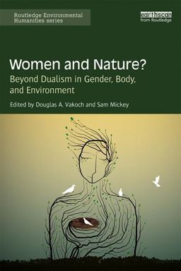 Women and Nature? Beyond Dualism in Gender, Body, and Environment  9781138053427 Front Cover