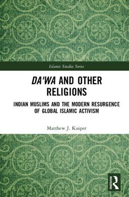 Da'wa and Other Religions Indian Muslims and the Modern Resurgence of Global Islamic Activism  9781138054134 Front Cover