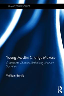 Young Muslim Change-Makers Grassroots Charities Rethinking Modern Societies  9781138054158 Front Cover
