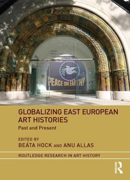 Globalizing East European Art Histories Past and Present  9781138054325 Front Cover