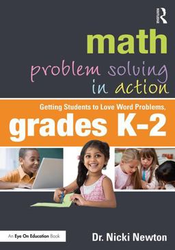 Math Problem Solving in Action Getting Students to Love Word Problems, Grades K-2  9781138054530 Front Cover