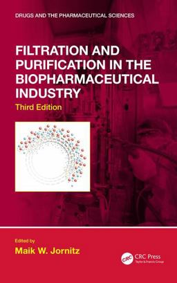 Filtration and Purification in the Biopharmaceutical Industry, Third Edition 3rd 9781138056749 Front Cover
