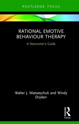 Rational Emotive Behaviour Therapy A Newcomer's Guide  9781138057036 Front Cover